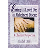 Caring for a Loved One with Alzheimer's Disease: A Christian Perspective - Paperback