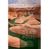 Dead Pool: Lake Powell, Global Warming, and the Future of Water in the West - Paperback