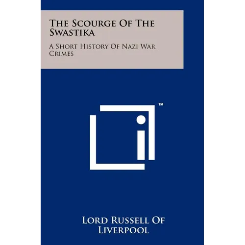 The Scourge Of The Swastika: A Short History Of Nazi War Crimes - Paperback