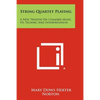 String Quartet Playing: A New Treatise On Chamber Music, Its Technic And Interpretation - Paperback