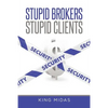 Stupid Brokers - Stupid Clients - Paperback