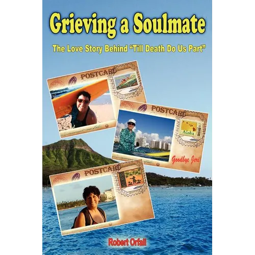 Grieving a Soulmate: The Love Story Behind Till Death Do Us Part - Paperback