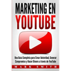 Marketing en YouTube: Una Guía Completa para Crear Autoridad, Generar Compromiso y Hacer Dinero a través de YouTube (Libro en Español/Youtube Marketin - Paperback