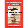 American Colonialism in Puerto Rico: The Judicial and Social Legacy - Paperback