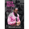Rich in Purpose Poor in Pride: If Pride Comes Before a Fall, Then Humility Is the Launching Pad to Success! - Paperback