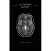 Let the Soul Slip Out - Paperback