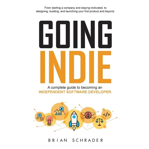 Going Indie: A complete guide to becoming an independent software developer - Paperback