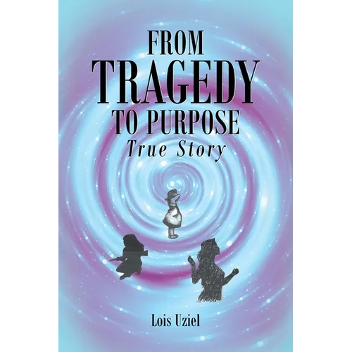 From Tragedy to Purpose True Story - Paperback
