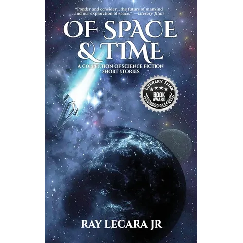 Of Space & Time: A Collection of Science Fiction Short Stories - Paperback