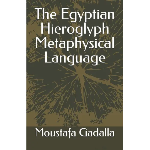 The Egyptian Hieroglyph Metaphysical Language - Paperback