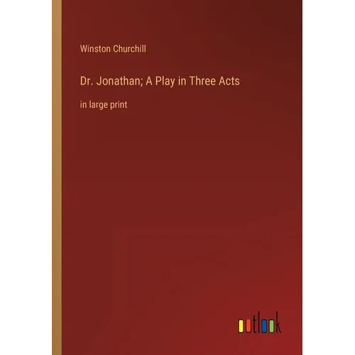 Dr. Jonathan; A Play in Three Acts: in large print - Paperback