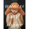 Witness My Shame - Paperback