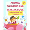 ANIMAL Coloring and Tracing Book for Preschooler and Toddlers - Age 3+: Homeschool - ABC Letters - Learn to Write workbook - Paperback