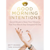 Good Morning Intentions: Sacred Rituals to Raise Your Vibration, Find Your Bliss, and Stay Energized All Day - Paperback