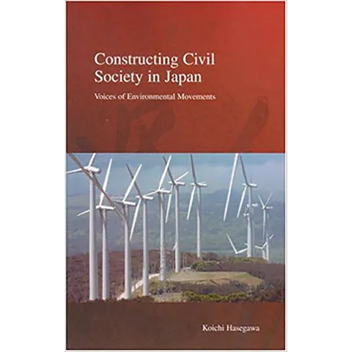 Constructing Civil Society in Japan: Voices of Environmental Movements Volume 3 - Paperback