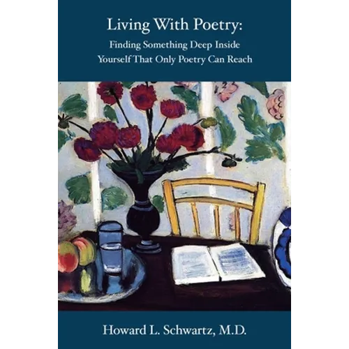 Living with Poetry: Finding Something Deep Inside Yourself That Only Poetry Can Reach - Paperback