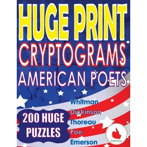 Huge Print Cryptograms - American Poets: 200 Large Print Cryptogram Puzzles With A Huge 36 Point Font Size In A Big 8.5 x 11 Inch Book. - Paperback