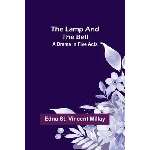 The Lamp and the Bell: A Drama In Five Acts - Paperback