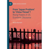 From 'Japan Problem' to 'China Threat'?: Rising Powers in Us Economic Discourse - Paperback