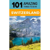 101 Amazing Things to Do in Switzerland: Switzerland Travel Guide - Paperback