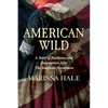 American Wild: A Story of Resilience and Redemption after the American Revolution - Paperback