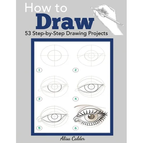 How to Draw: 53 Step-by-Step Drawing Projects - Paperback