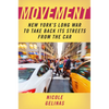 Movement: New York's Long War to Take Back Its Streets from the Car - Hardcover