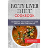 Fatty Liver Diet Cookbook: 100 Recipes To Fight Fatty Liver Disease And Live Longer - Paperback