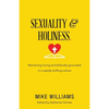 Sexuality & Holiness.: Remaining Loving and Biblically-Grounded in a Rapidly Shifting Culture - Paperback
