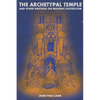 The Archetypal Temple: and Other Writings On Masonic Esotericism - Paperback