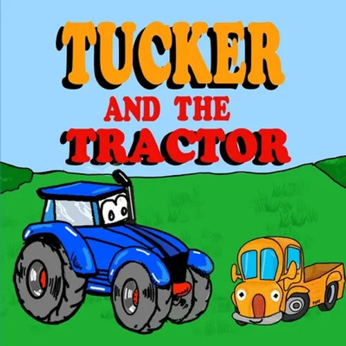 Tucker and the Tractor: A Fun Tractor Picture Book -Fun Tractor Books for Toddler Boys - Book 7 - Paperback