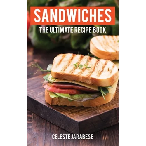 Sandwiches: The Ultimate Recipe Book - Paperback