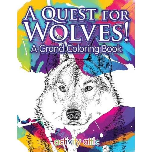 A Quest for Wolves! A Grand Coloring Book - Paperback