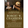 The Collected Supernatural and Weird Fiction of Robert W. Chambers: Volume 3-Including One Novel 'The Tracer of Lost Persons, ' Four Novelettes 'The M - Hardcover