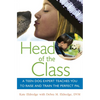Head of the Class: A Teen Dog Expert Teaches You to Raise and Train the Perfect Pal - Paperback