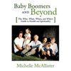 Baby Boomers and Beyond: The Who, What, When, and Where Guide to Health and Spirituality - Paperback