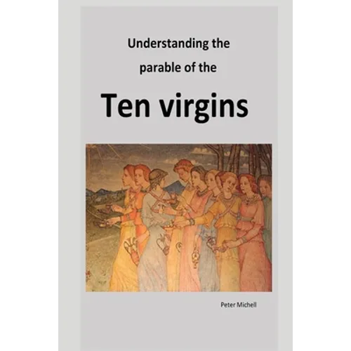 Understanding the parable of the ten virgins - Paperback