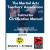 The Martial Arts Teachers' Association Certification Manual: The Official Martial Arts Instructor Certification Program - Paperback