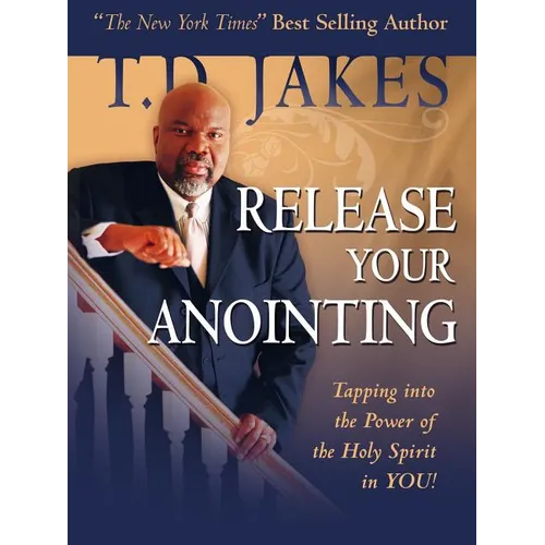 Release Your Anointing: Tapping the Power of the Holy Spirit in You! - Hardcover