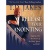 Release Your Anointing: Tapping the Power of the Holy Spirit in You! - Hardcover