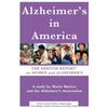 Alzheimer's in America: The Shriver Report on Women and Alzheimer's - Paperback