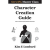 Character Creation Guide: How to construct great fictional characters - Paperback