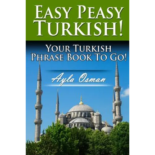Easy Peasy Turkish! Your Turkish Phrase Book To Go! - Paperback
