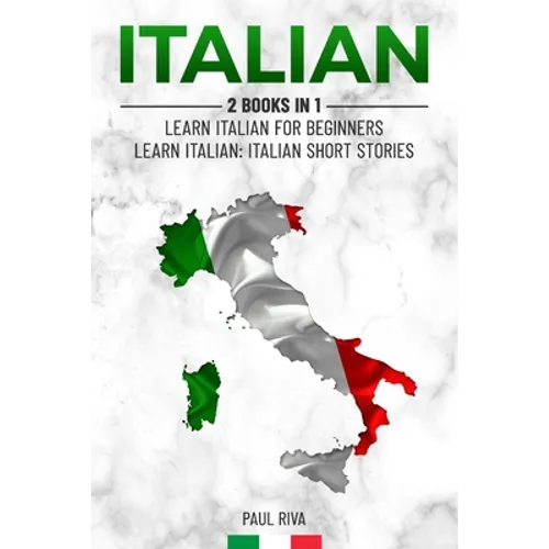 Italian: 2 Books in 1: Learn Italian For Beginners, Learn Italian: Italian Short Stories - Paperback
