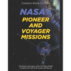 NASA's Pioneer and Voyager Missions: The History and Legacy of the First Space Probes to Explore the Outer Solar System and Beyond - Paperback