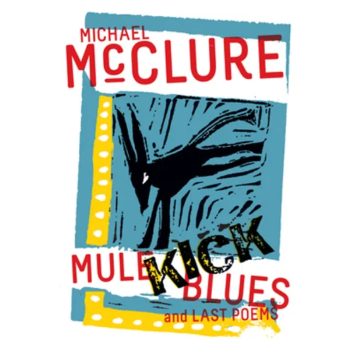Mule Kick Blues: And Last Poems - Paperback