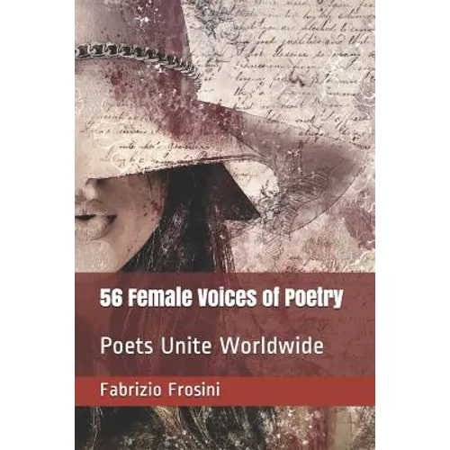56 Female Voices of Poetry: Poets Unite Worldwide - Paperback