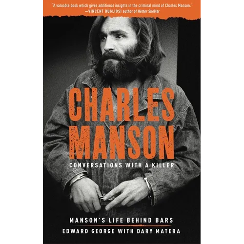 Charles Manson: Conversations with a Killer: Manson's Life Behind Bars - Paperback