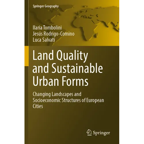 Land Quality and Sustainable Urban Forms: Changing Landscapes and Socioeconomic Structures of European Cities - Paperback