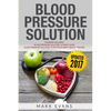 Blood Pressure: Solution - 2 Manuscripts - The Ultimate Guide to Naturally Lowering High Blood Pressure and Reducing Hypertension & 54 Delicious Heart - Paperback